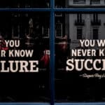 Why do I give up so easily? Shop window with the words written on it; If you never know failure, you will never know success.